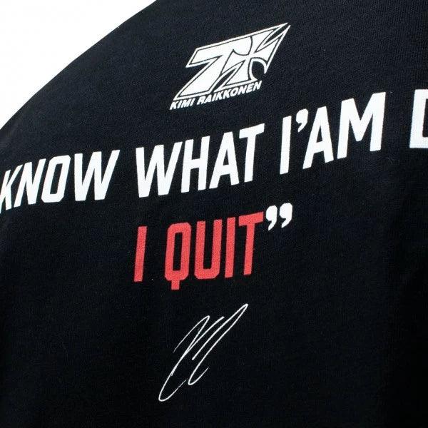 Kimi Räikkönen T-Shirt "I Know What I`m Doing - I Quit" - Dash Racegear