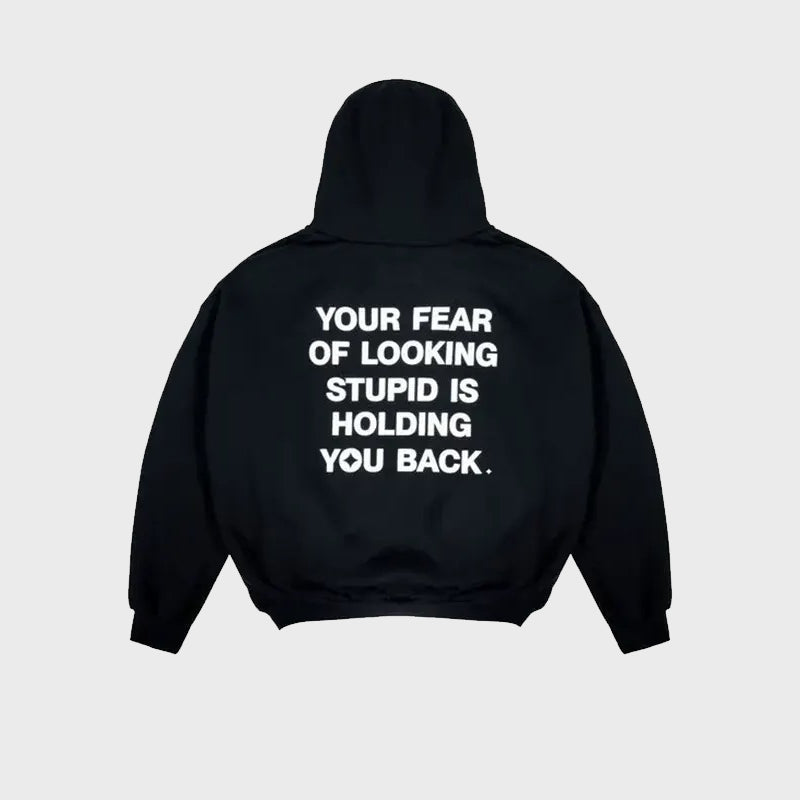 Your Fear Of Looking Stupid Is Holding You Back Hoodie Hoodie unisex front product view | Dash Racegear — Your Fear Of Looking Stupid Is Holding You Back Hoodie